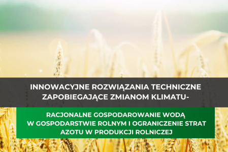 E-broszura pn. „Innowacyjne rozwiązania techniczne zapobiegające zmianom klimatu – racjonalne gospodarowanie wodą  w gospodarstwie rolnym i ograniczanie strat azotu w produkcji rolniczej”